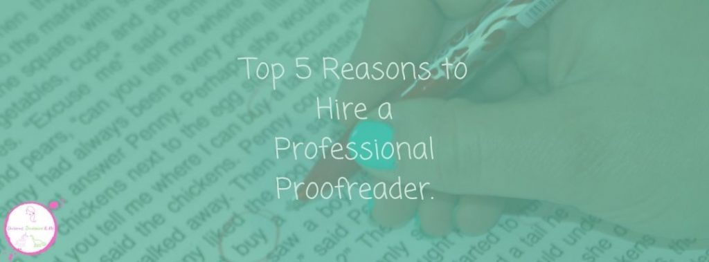 Top 5 reasons to hire a proofreader