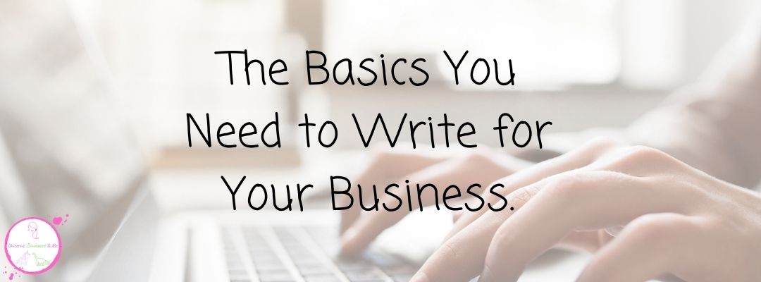 The Basics You Need to Write for Your Business.