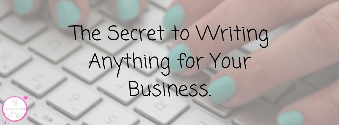 The Secret to Writing Anything for Your Business.
