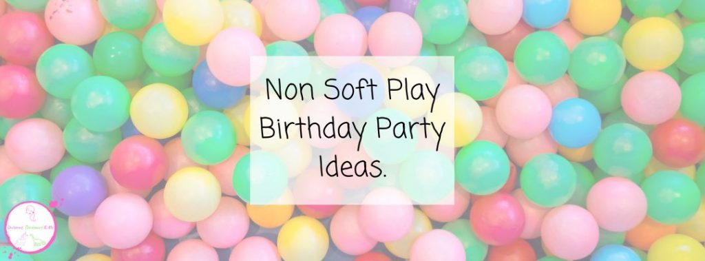 Non Soft Play Birthday Party Ideas Blog Header