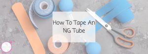 How To Tape An NG Tube Blog Header