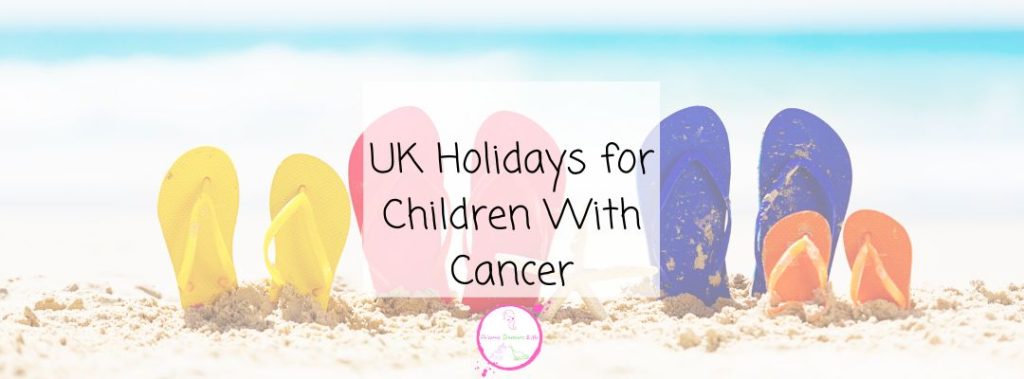 UK Holidays For Children With Cancer Blog Header Image