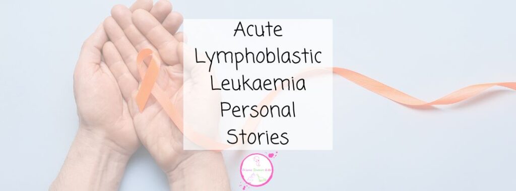 Acute Lymphoblastic Leukaemia Stories Blog Header Image