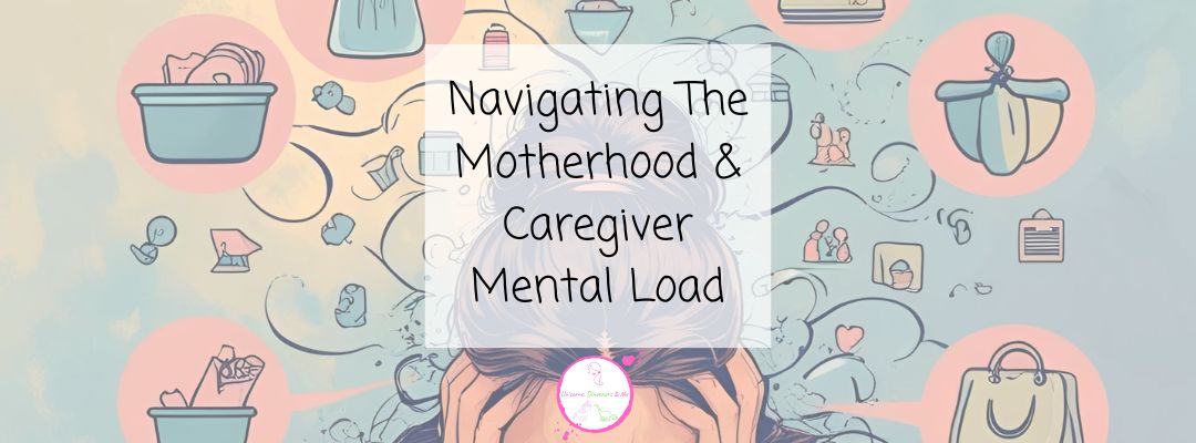 Navigating the Motherhood and Caregiver Mental Load - Unicorns ...