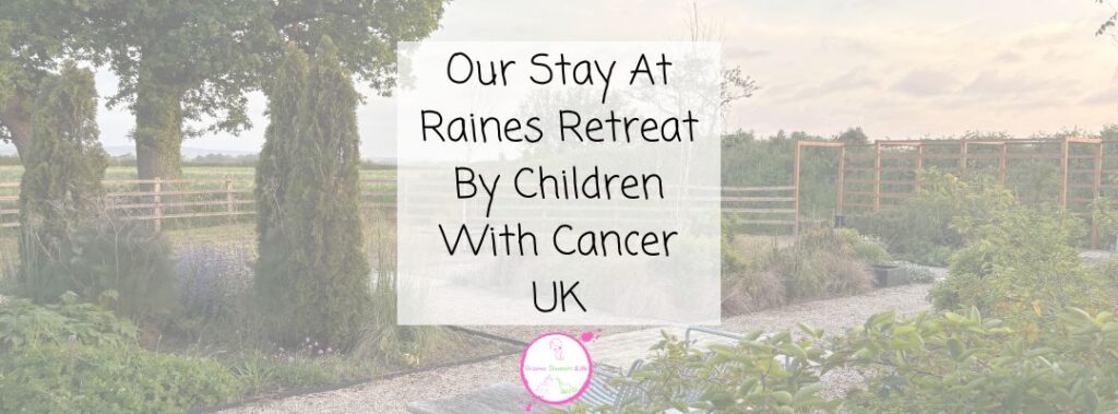 A garden scene with trees, plants, and a wooden fence, overlaid with text: Our Stay At Raines Retreat By Children With Cancer UK and a small pink logo at the bottom centre.